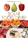 The Solar Food Dryer (eBook): How to Make and Use Your Own Low-Cost, High Performance, Sun-Powered Food Dehydrator